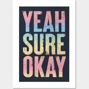 Yeah Sure Okay - Faded Style Typography Design Posters and Art